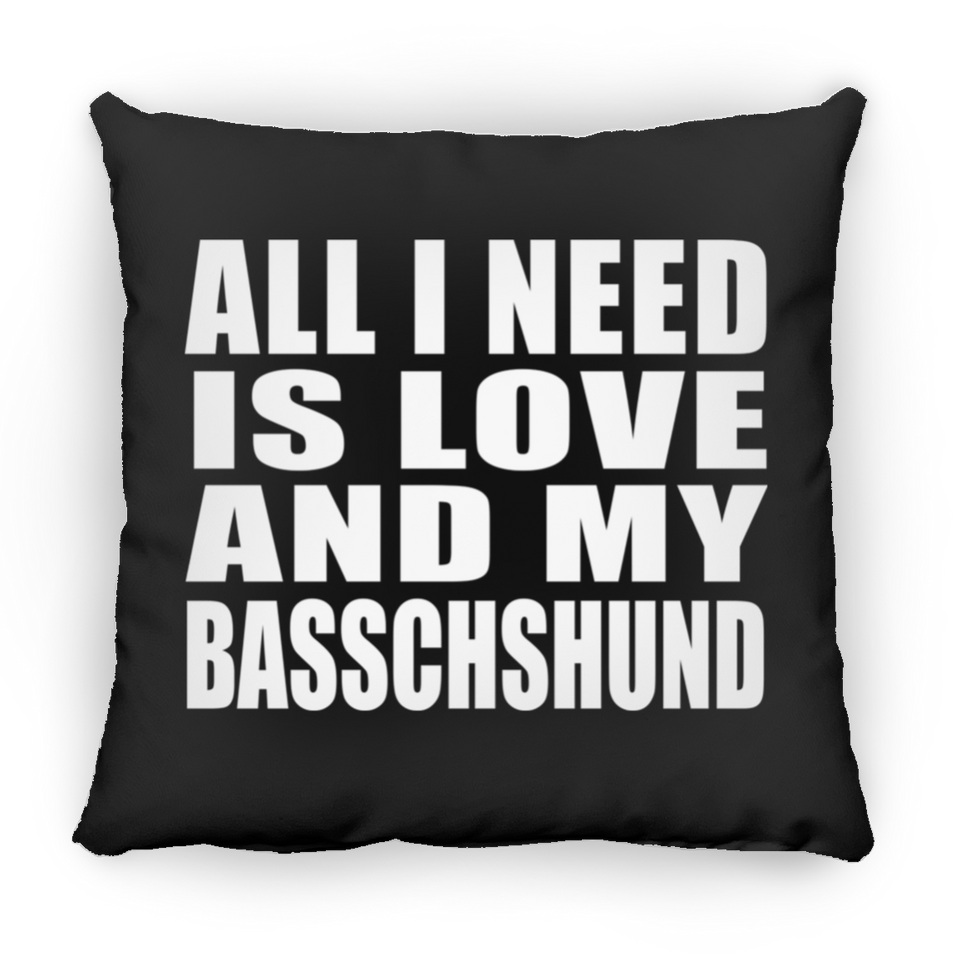 All I Need Is Love And My Basschshund - Throw Pillow Black