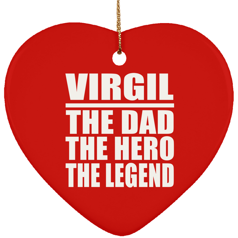 Virgil The Dad The Hero The Legend - Heart Ornament