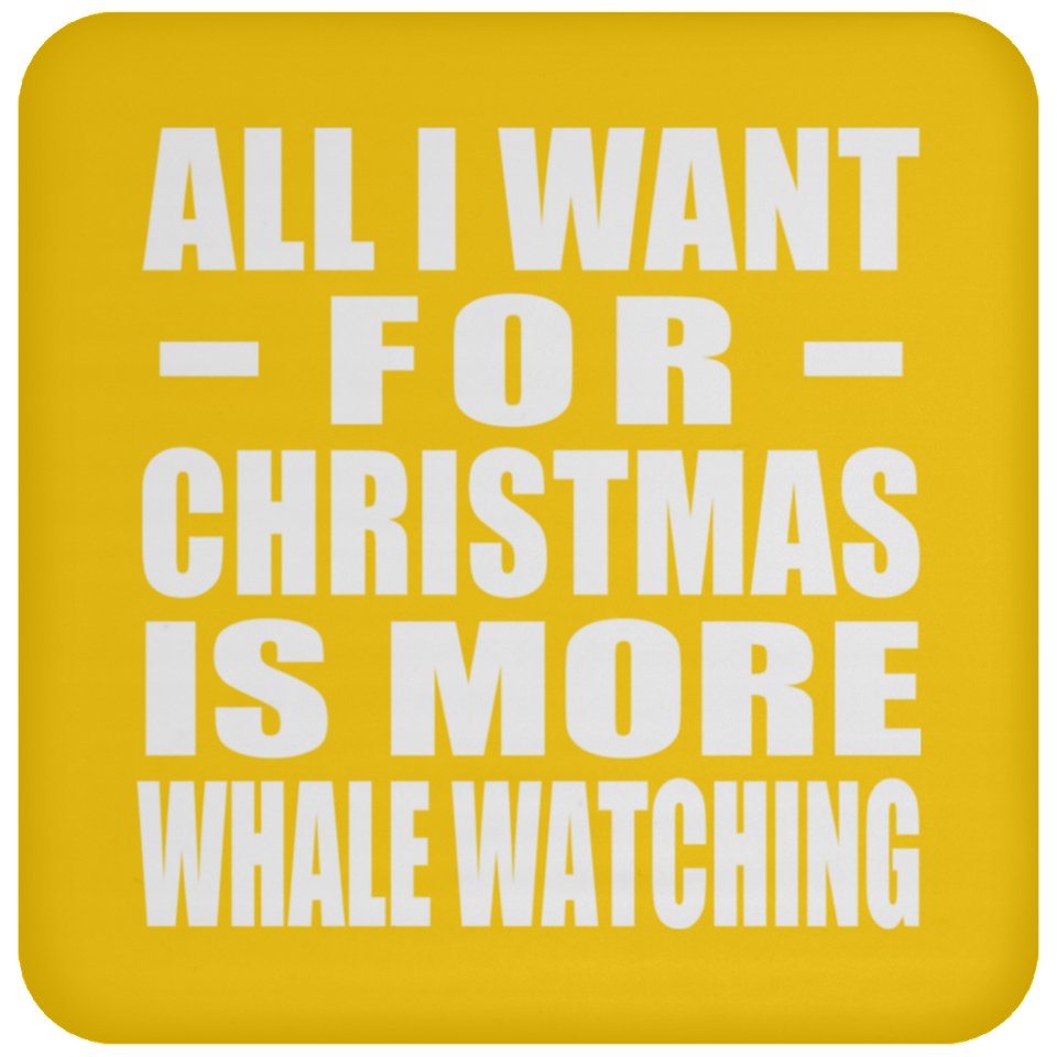 All I Want For Christmas Is More Whale Watching - Coaster