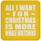 All I Want For Christmas Is More Whale Watching - Coaster