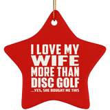I Love My Wife More Than Disc Golf - Star Ornament