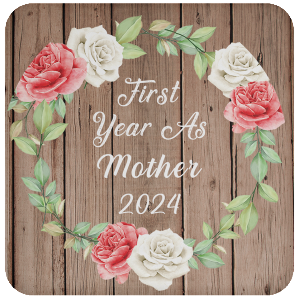 First Year As Mother 2024 - Drink Coaster B