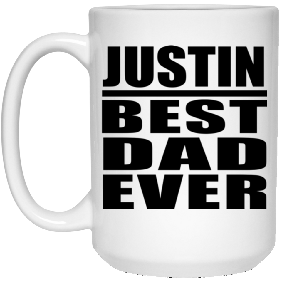 Justin Best Dad Ever - 15 Oz Coffee Mug