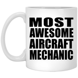 Most Awesome Aircraft Mechanic - 11 Oz Coffee Mug