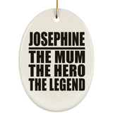 Josephine The Mum The Hero The Legend - Oval Ornament