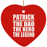 Patrick The Dad The Hero The Legend - Heart Ornament