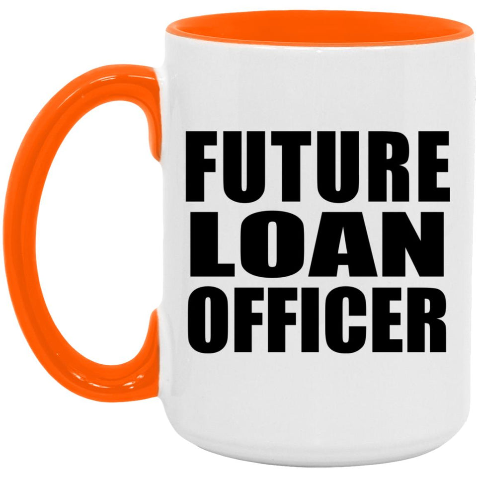 Future Loan Officer - 15oz Accent Mug Orange