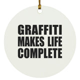 Graffiti Makes Life Complete - Circle Ornament