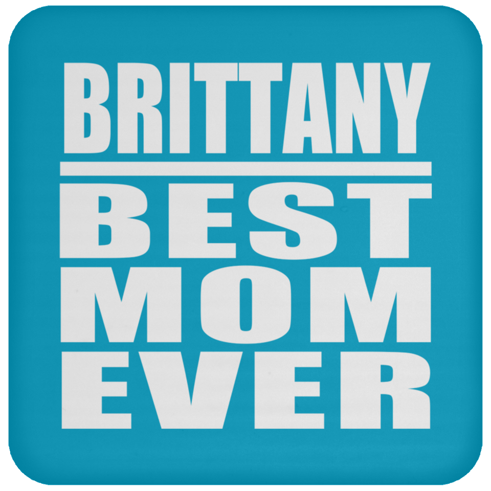 Brittany Best Mom Ever - Drink Coaster