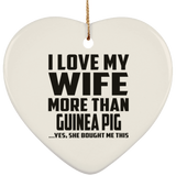 I Love My Wife More Than Guinea Pig - Heart Ornament