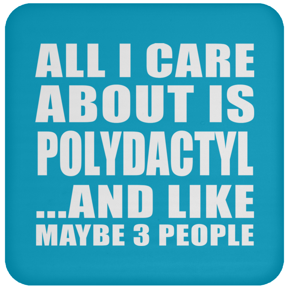 All I Care About Is Polydactyl - Drink Coaster