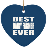 Best Dairy Farmer Ever - Heart Ornament