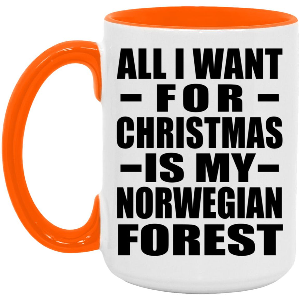 All I Want For Christmas Is My Norwegian Forest - 15oz Accent Mug Orange