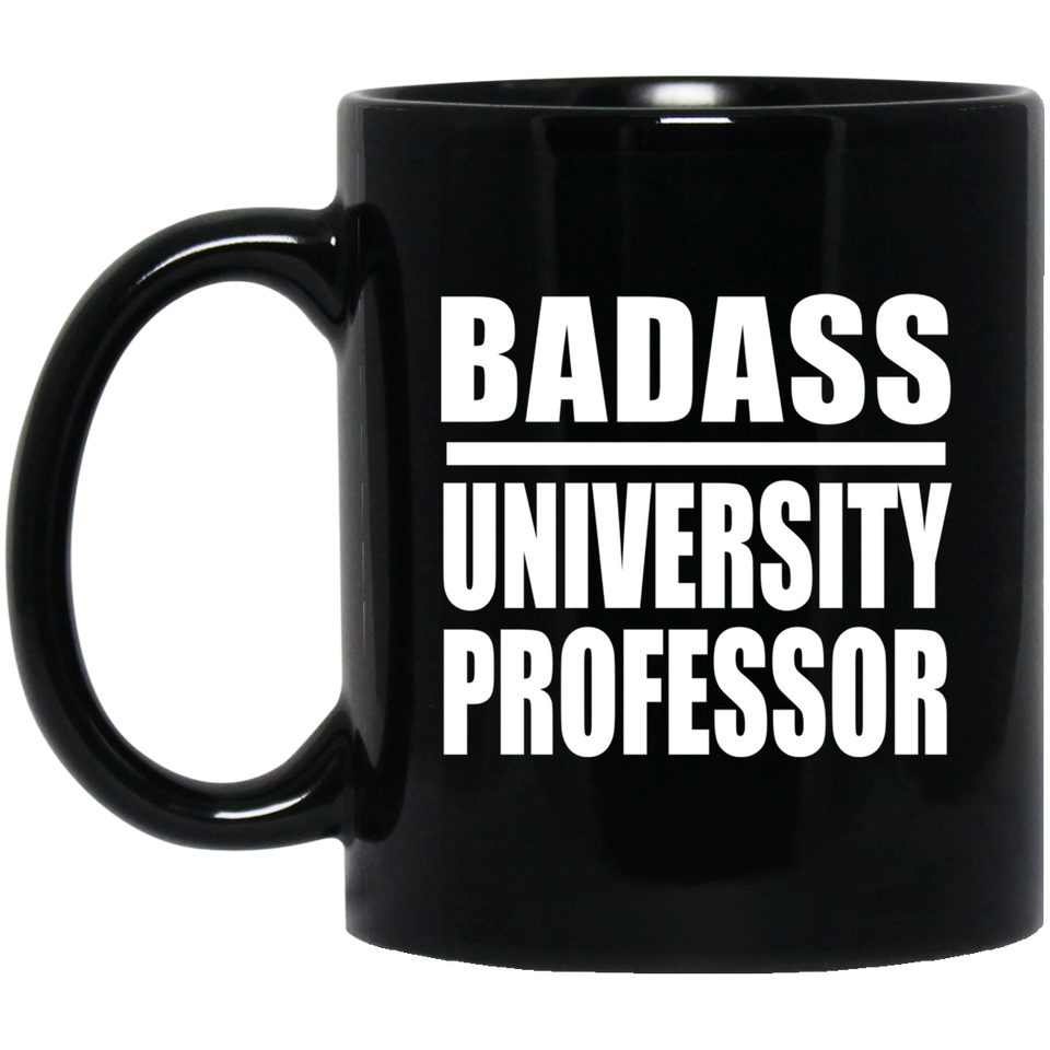 Badass University Professor - 11oz Coffee Mug Black