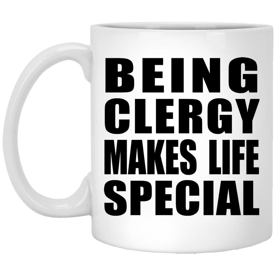 Being Clergy Makes Life Special - 11oz Coffee Mug