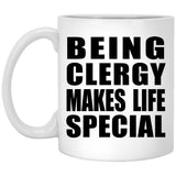 Being Clergy Makes Life Special - 11oz Coffee Mug