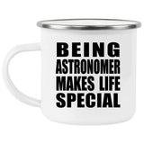 Being Astronomer Makes Life Special - 12oz Camping Mug