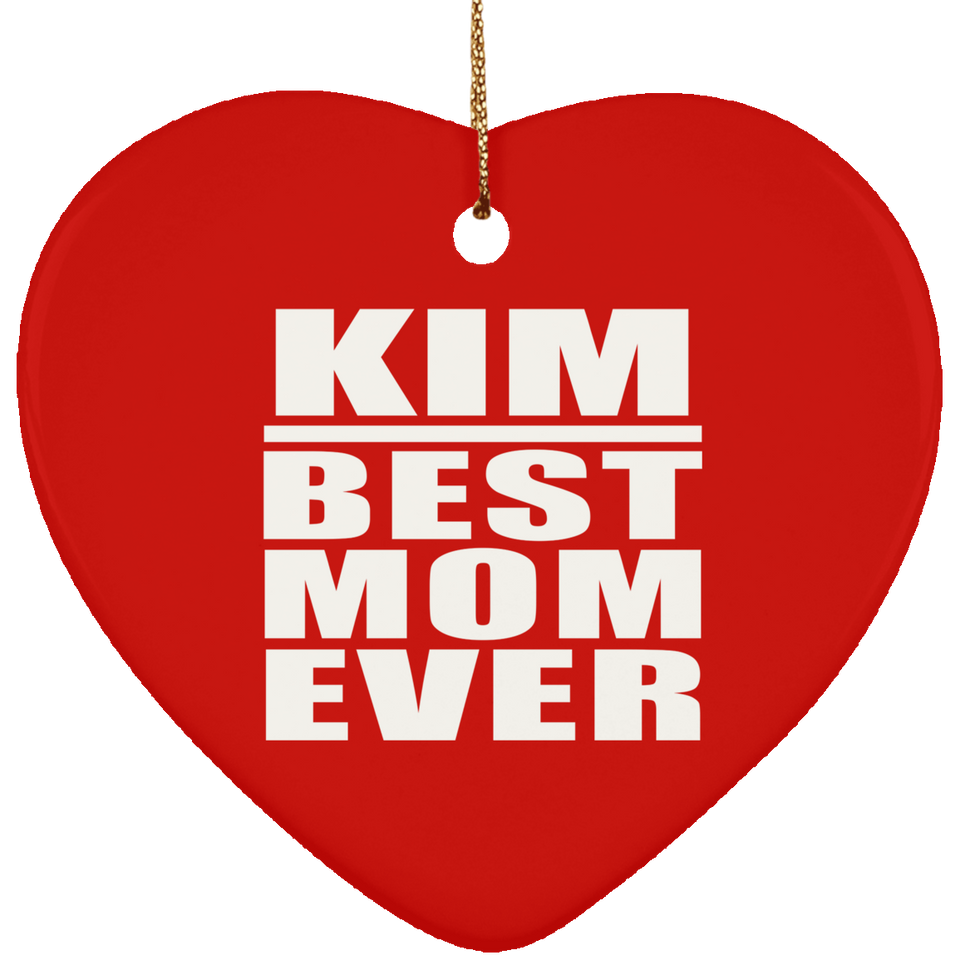 Kim Best Mom Ever - Heart Ornament