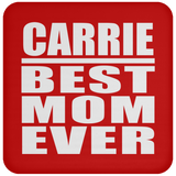 Carrie Best Mom Ever - Drink Coaster