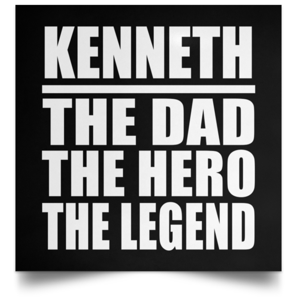 Kenneth The Dad The Hero The Legend - Poster Square