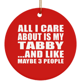 All I Care About Is My Tabby - Circle Ornament