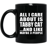 All I Care About Is Tabby Cat - 11 Oz Coffee Mug Black