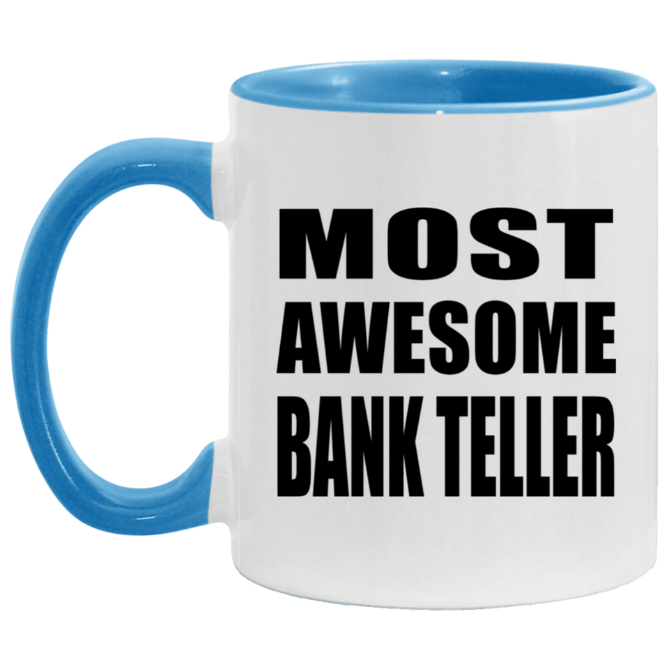 Most Awesome Bank Teller - 11oz Accent Mug Blue