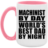 Machinist By Day World's Best Dad By Night - 15oz Accent Mug Pink