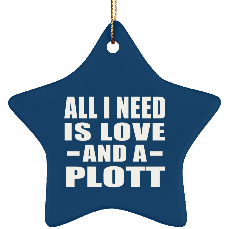 All I Need Is Love And A Plott - Star Ornament