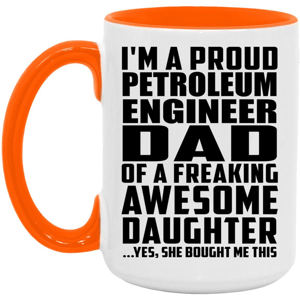 Proud Petroleum Engineer Dad Of Awesome Daughter - 15oz Accent Mug Orange