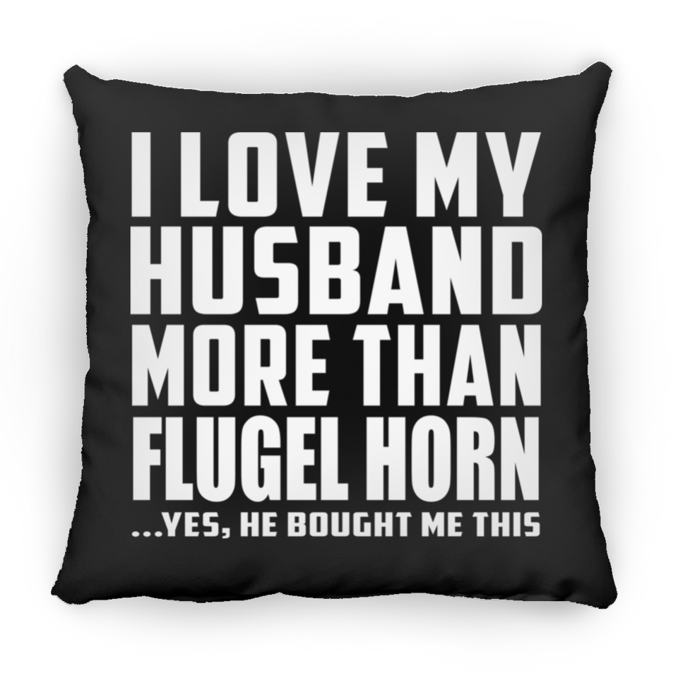 I Love My Husband More Than Flugel Horn - Throw Pillow Black