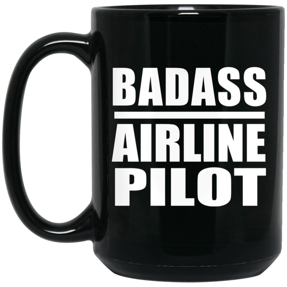 Badass Airline Pilot - 15oz Coffee Mug Black
