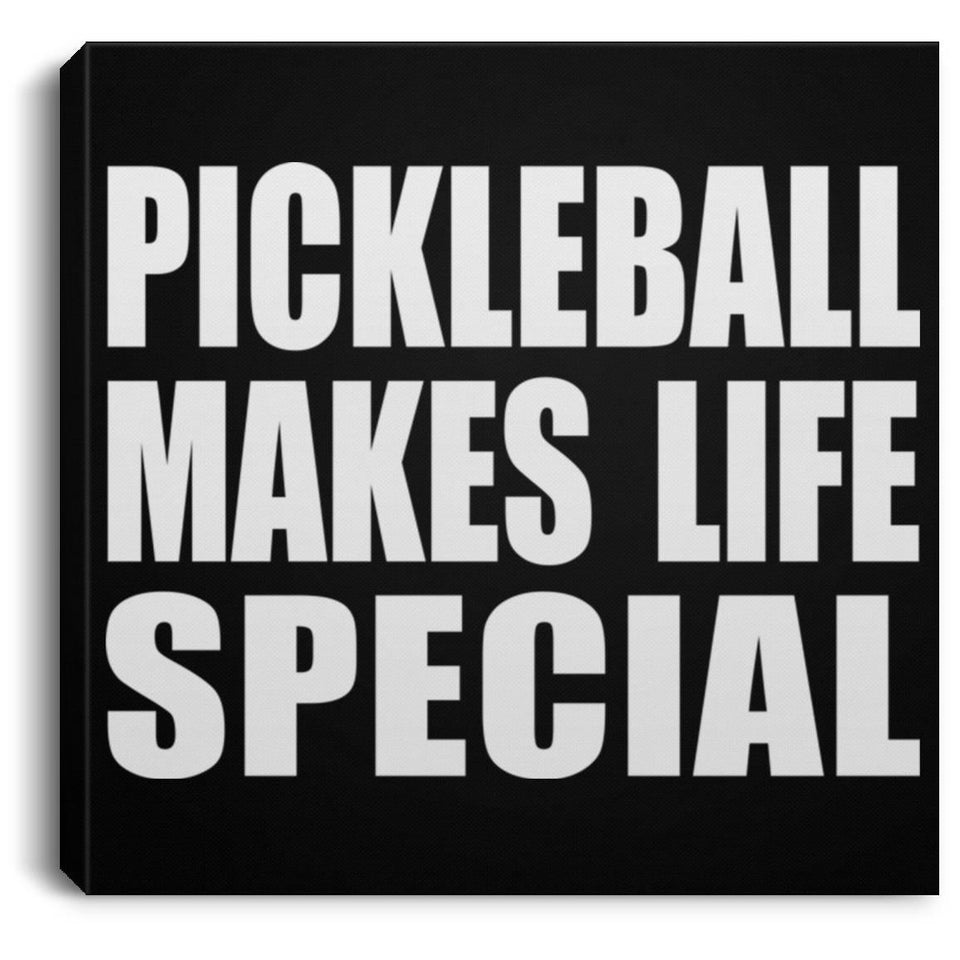 Pickleball Makes Life Special - Canvas Square