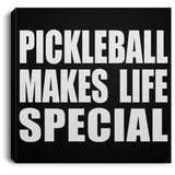 Pickleball Makes Life Special - Canvas Square
