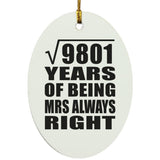 99th Anniversary Square Root of 9801 Years Mrs Always Right - Oval Ornament