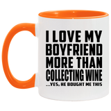 I Love My Boyfriend More Than Collecting Wine - 11oz Accent Mug Orange