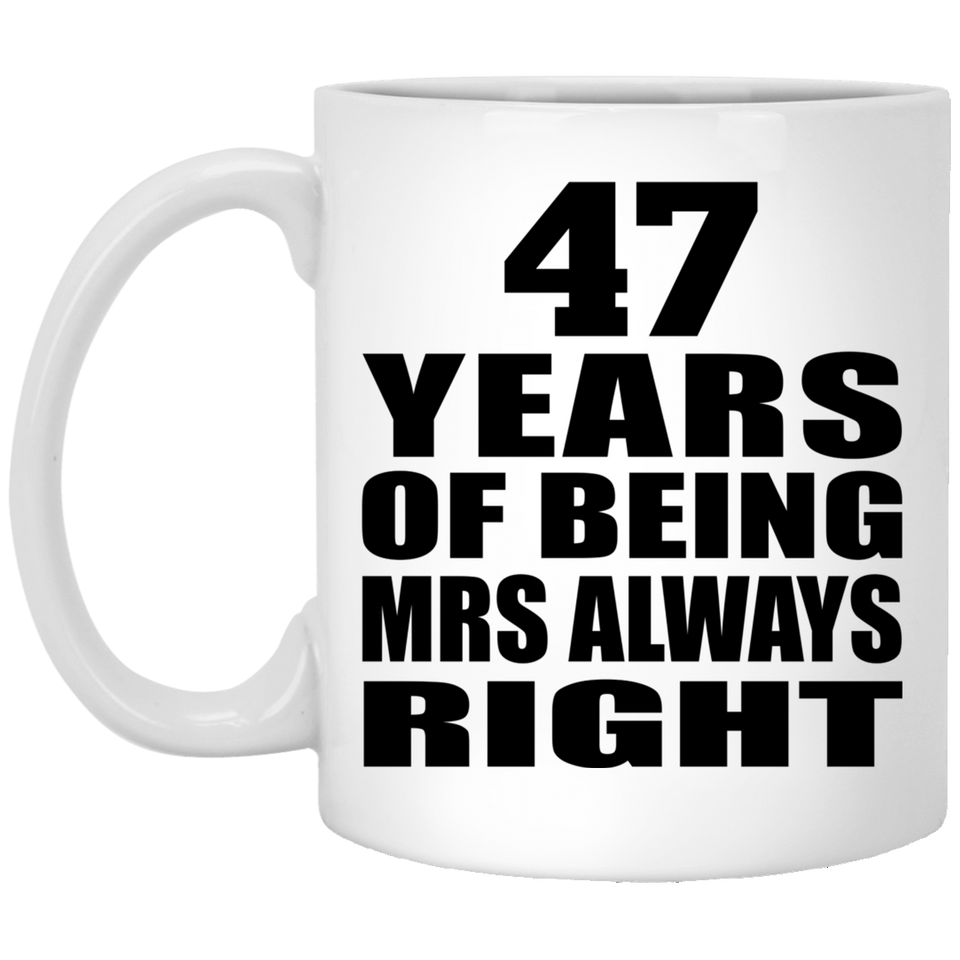 47th Anniversary 47 Years of Being Mrs Always Right - 11oz Coffee Mug