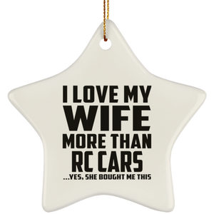 I Love My Wife More Than RC Cars - Star Ornament