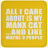 All I Care About Is My Manx Cat - Drink Coaster