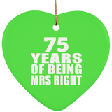 75th Anniversary 75 Years Of Being Mrs Right - Heart Ornament