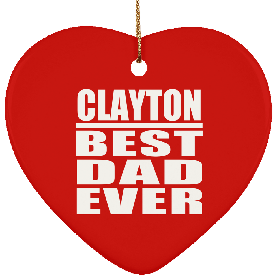 Clayton Best Dad Ever - Heart Ornament