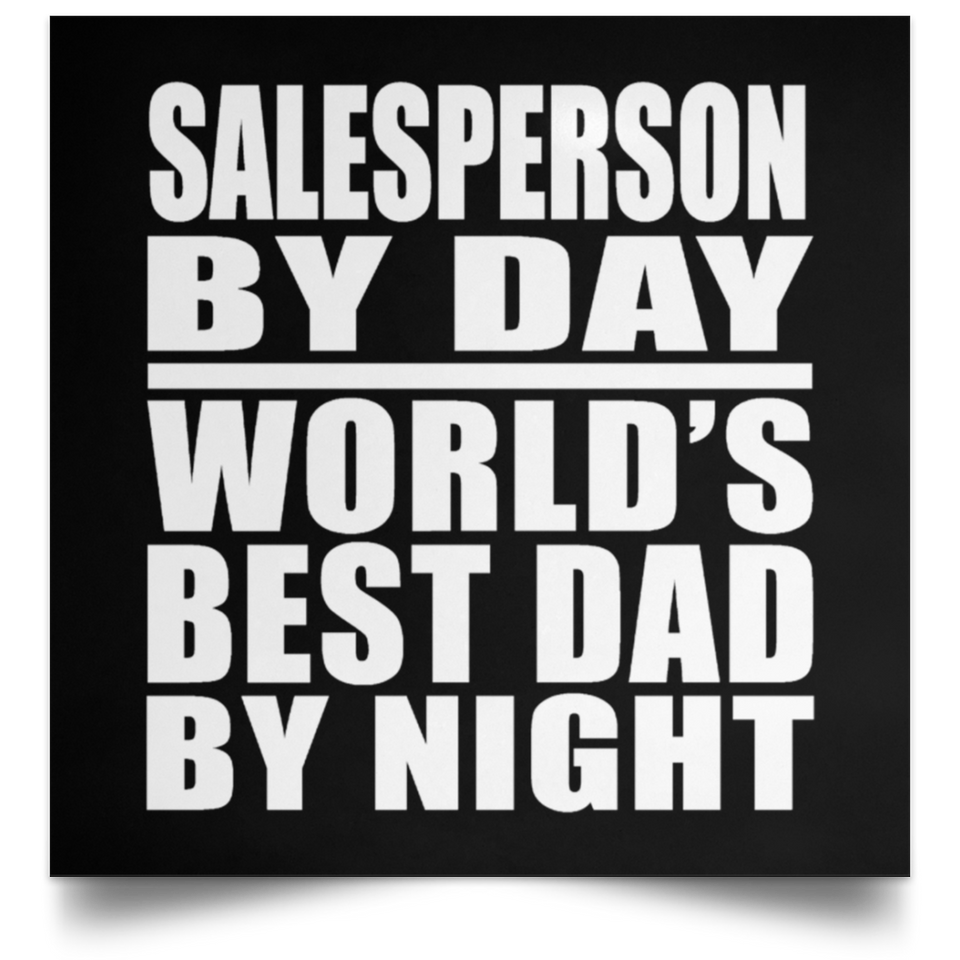Salesperson By Day World's Best Dad By Night - Poster Square