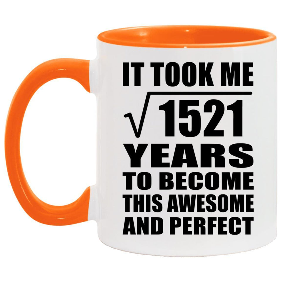 39th Birthday Took Square Root of 1521 Years To Awesome - 11oz Accent Mug Orange