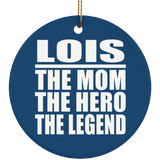 Lois The Mom The Hero The Legend - Circle Ornament