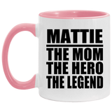 Mattie The Mom The Hero The Legend - 11oz Accent Mug Pink