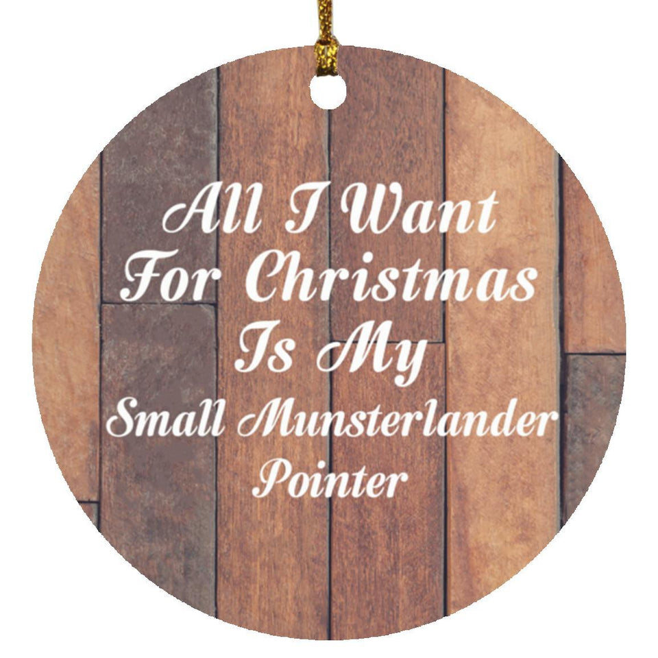 All I Want For Christmas Is My Small Munsterlander Pointer - Circle Ornament E