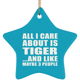 All I Care About Is Tiger - Star Ornament