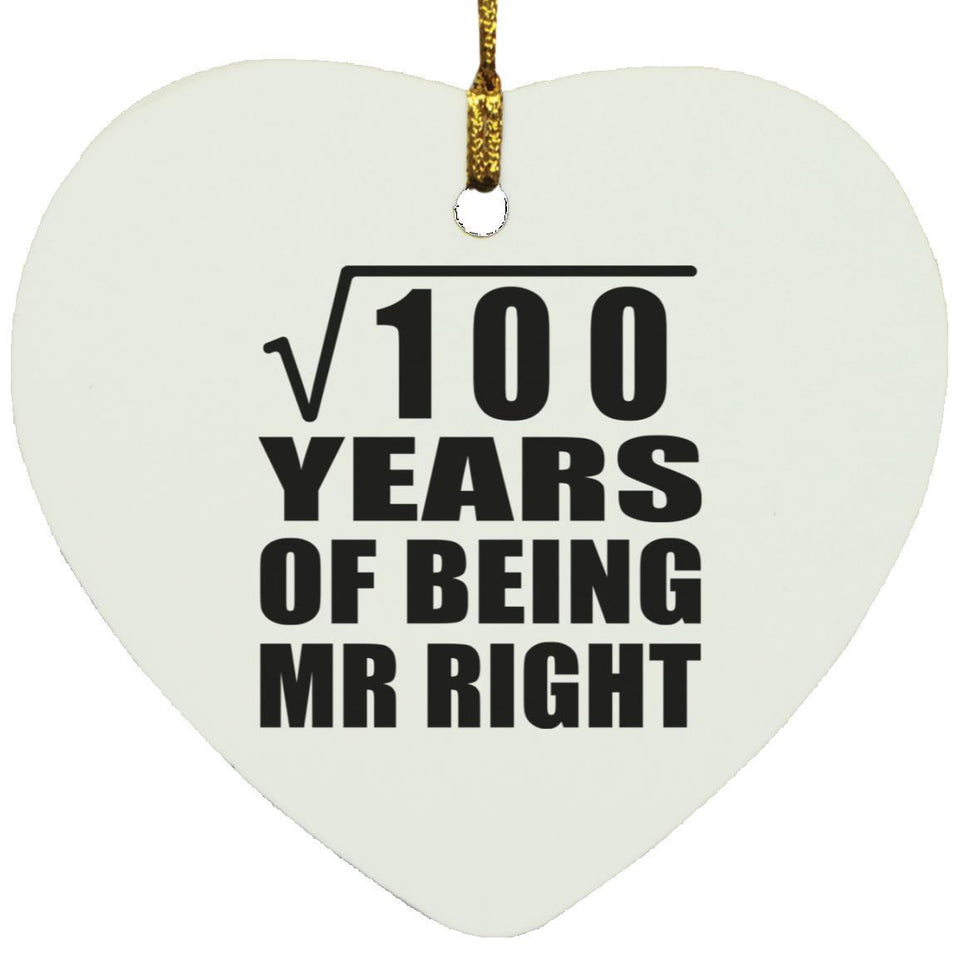 10th Anniversary Square Root of 100 Years of Being Mr Right - Heart Ornament
