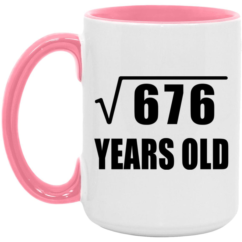 26th Birthday Square Root of 676 Years Old - 15oz Accent Mug Pink