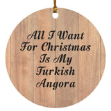 All I Want For Christmas Is My Turkish Angora - Circle Ornament C